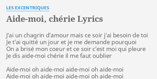 Aide Moi Cherie Lyrics By Les Excentriques J Ai Un Chagrin D Amour