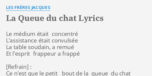 La Queue Du Chat Lyrics By Les Freres Jacques Le Medium Etait Concentre
