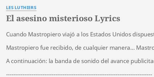 "EL ASESINO MISTERIOSO" LYRICS By LES LUTHIERS: Cuando Mastropiero ...