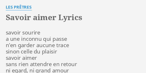 Savoir Aimer Lyrics By Les Pretres Savoir Sourire A Une