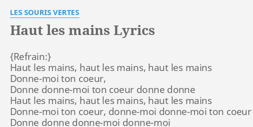 Haut Les Mains Lyrics By Les Souris Vertes Haut Les Mains Haut