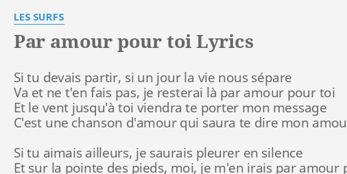 Par Amour Pour Toi Lyrics By Les Surfs Si Tu Devais Partir