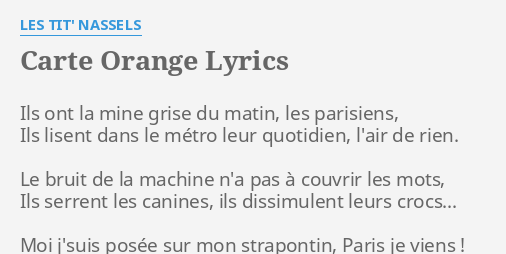 "CARTE ORANGE" LYRICS by LES T**' NASSELS Ils ont la mine...