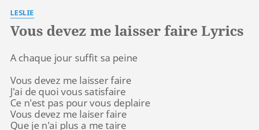 Vous Devez Me Laisser Faire Lyrics By Leslie A Chaque Jour Suffit