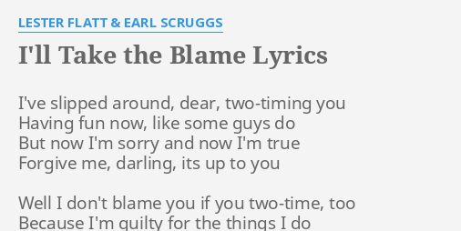 Ill Take The Blame Lyrics By Lester Flatt And Earl Scruggs Ive