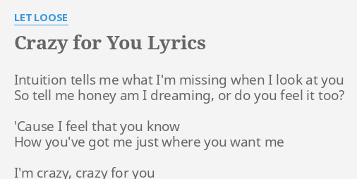 Crazy For You Lyrics By Let Loose Intuition Tells Me What