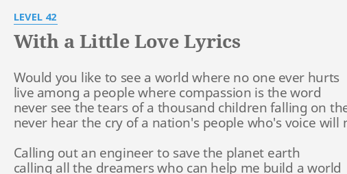 With A Little Love Lyrics By Level 42 Would You Like To