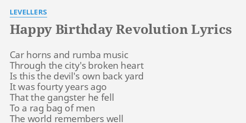 Happy Birthday Revolution Lyrics By Levellers Car Horns And Rumba