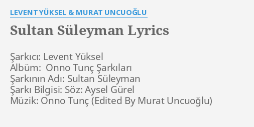 sultan suleyman lyrics by levent yuksel murat uncuoglu sarkici levent yuksel album