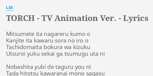 Torch Tv Animation Ver Lyrics By Lia Mitsumete Ita Nagareru K O