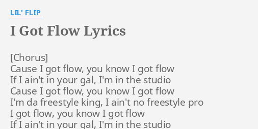 I Got Flow Lyrics By Lil Flip Cause I Got Flow