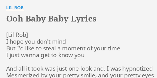 Ooh Baby Baby Lyrics By Lil Rob I Hope You Don T