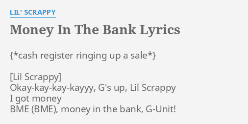 Money In The Bank Lyrics By Lil Scrappy Okay Kay Kay Kayyy G S Up