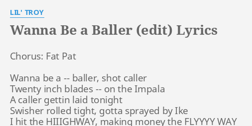 Wanna Be A Baller Edit Lyrics By Lil Troy Chorus Fat Pat Wanna