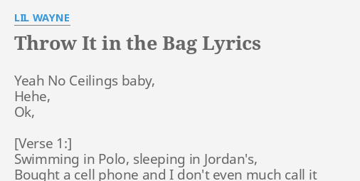 Throw It In The Bag Lyrics By Lil Wayne Yeah No Ceilings