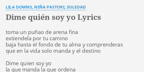 "DIME QUIÉN SOY YO" LYRICS By LILA DOWNS, NIÑA PASTORI, SOLEDAD: Toma ...