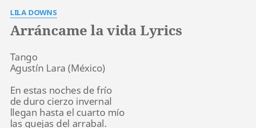 ArrÁncame La Vida Lyrics By Lila Downs Tango Agustín Lara En