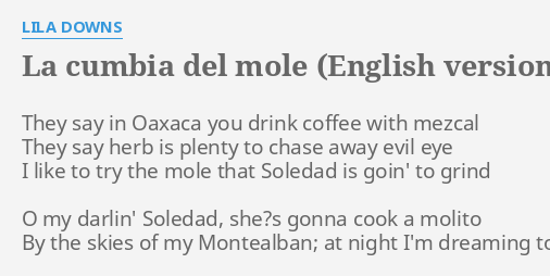 "LA C**BIA DEL MOLE (ENGLISH VERSION)" LYRICS by LILA DOWNS: They say