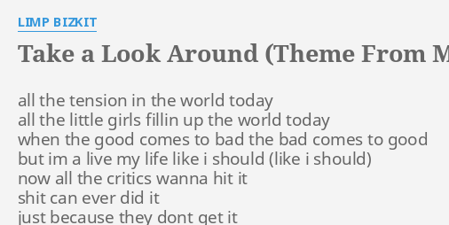 Take A Look Around Theme From Mi 2 Radio Edit Lyrics By Limp