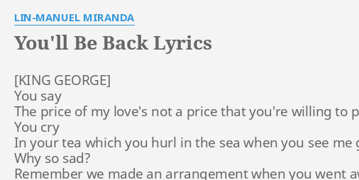 You Ll Be Back Lyrics By Lin Manuel Miranda You Say The Price