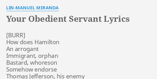 YOUR OBEDIENT SERVANT" LYRICS by LIN-MANUEL MIRANDA: How does ...