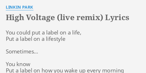 "HIGH VOLTAGE (LIVE REMIX)" LYRICS By LINKIN PARK: You Could Put A...