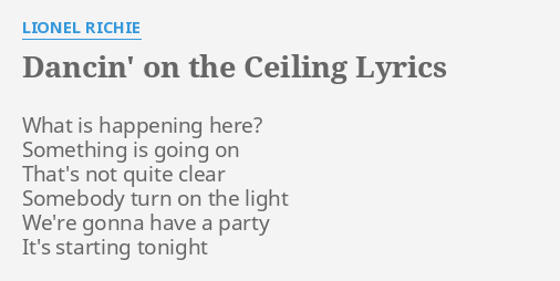 Dancin On The Ceiling Lyrics By Lionel Richie What Is