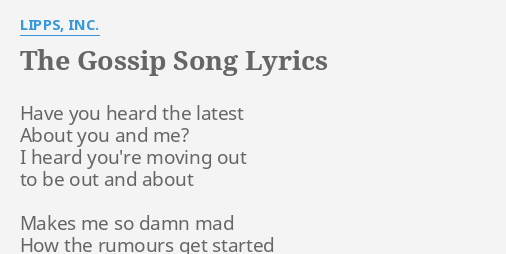 "THE GOSSIP SONG" LYRICS By LIPPS, INC.: Have You Heard The...