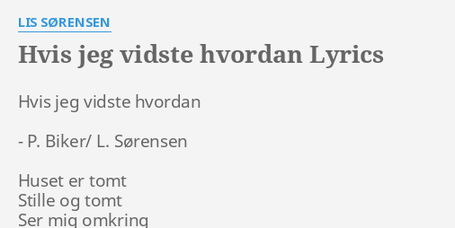 Hvis Jeg Vidste Hvordan Lyrics By Lis SØrensen Hvis Jeg Vidste Hvordan 9148