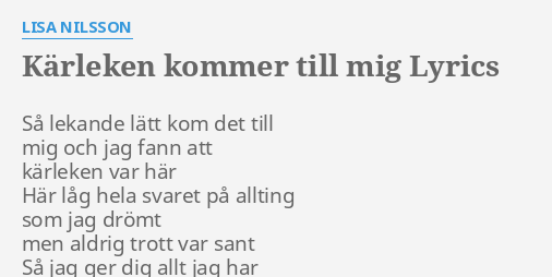 KÄrleken Kommer Till Mig Lyrics By Lisa Nilsson Så Lekande Lätt Kom