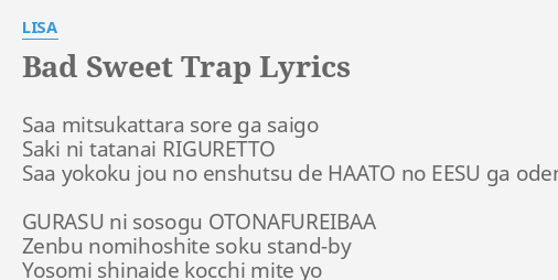 Bad Sweet Trap Lyrics By Lisa Saa Mitsukattara Sore Ga