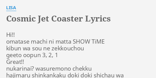 Cosmic Jet Coaster Lyrics By Lisa Hi Omatase Machi Ni