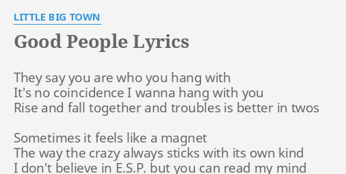 Good People Lyrics By Little Big Town They Say You Are