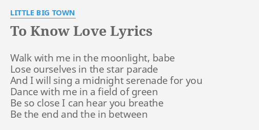 To Know Love Lyrics By Little Big Town Walk With Me In