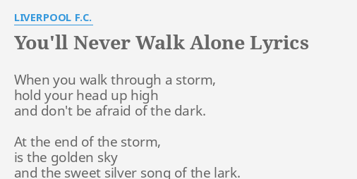 You Ll Never Walk Alone Lyrics By Liverpool F C When You Walk Through