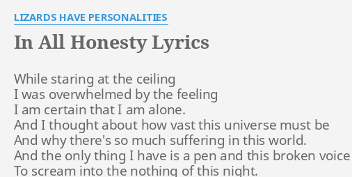 In All Honesty Lyrics By Lizards Have Personalities While