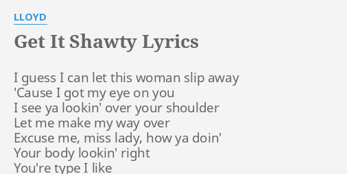 Lloyd - Get It Shawty - Lyrics *HD* 