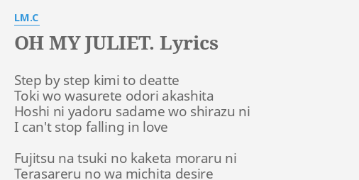 Oh My Juliet Lyrics By Lm C Step By Step Kimi