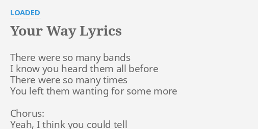 Your Way Lyrics By Loaded There Were So Many