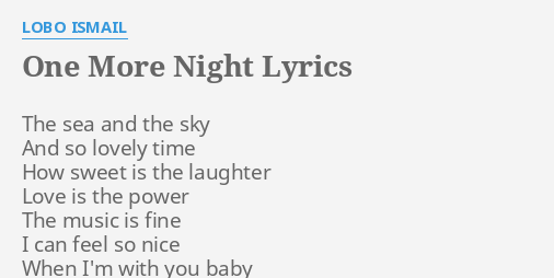 One More Night Lyrics By Lobo Ismail The Sea And The