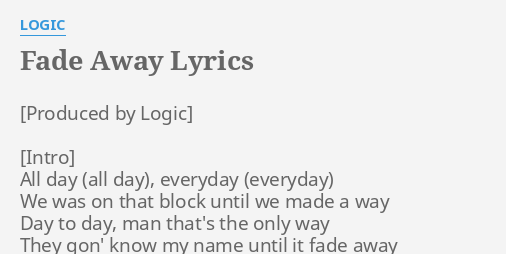 Fade Away Lyrics By Logic All Day Everyday