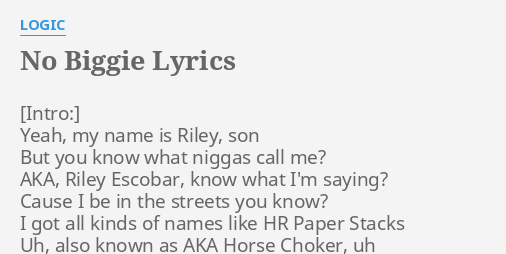 No Biggie Lyrics By Logic Yeah My Name Is