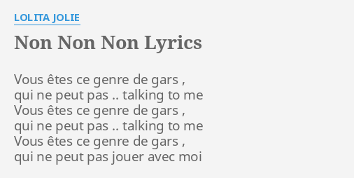 non-non-non-lyrics-by-lolita-jolie-vous-tes-ce-genre