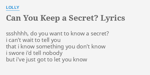 Can You Keep A Secret Lyrics By Lolly Ssshhhh Do You Want