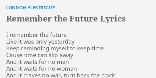 Remember The Future Lyrics By London Elektricity I Remember The Future