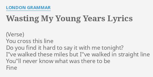 wasting-my-young-years-lyrics-by-london-grammar-you-cross-this-line