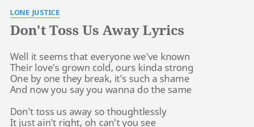 Don T Toss Us Away Lyrics By Lone Justice Well It Seems That don t toss us away lyrics by lone