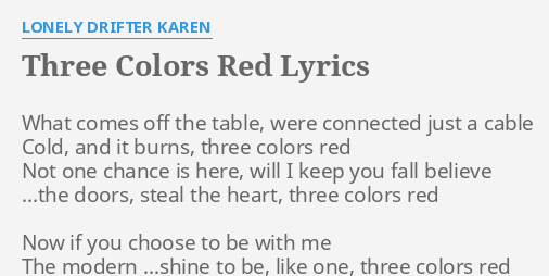 Three Colors Red Lyrics By Lonely Drifter Karen What Comes Off The