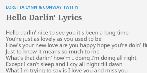 "HELLO DARLIN'" LYRICS By LORETTA LYNN & CONWAY TWITTY: Hello Darlin ...