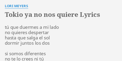 Tokio Ya No Nos Quiere Lyrics By Lori Meyers Tu Que Duermes A